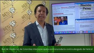 Red de Veedurías de Colombia interpone queja en Procuraduría contra abogado de Helicol [upl. by Polad]