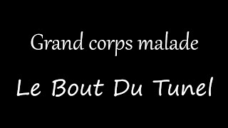 Grand Corps Malade  Le Bout Du Tunnel Lyrics [upl. by Bibbye]