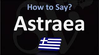 How to Pronounce Astraea Greek [upl. by Sharp806]