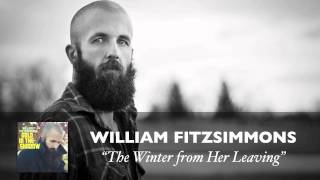 William Fitzsimmons  quotThe Winter from Her Leavingquot Audio [upl. by Leirea]