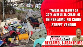 TAMBAK NG BASURA SA 20TH AVENUE SA CUBAO QC INIREKLAMO NG ISANG STREET VENDOR [upl. by Ruomyes]