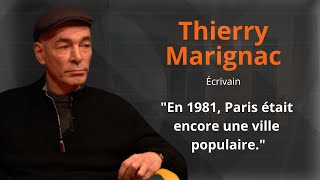 THIERRY MARIGNAC écrivain  quot EN 1981 PARIS ÉTAIT UNE VILLE POPULAIREquot [upl. by Swayne140]