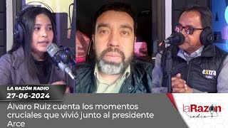 Álvaro Ruiz cuenta los momentos cruciales que vivió junto al presidente Arce [upl. by Isac320]