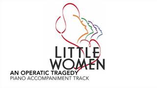 An Operatic Tragedy  Little Women  Piano AccompanimentRehearsal Track [upl. by Oilalue]