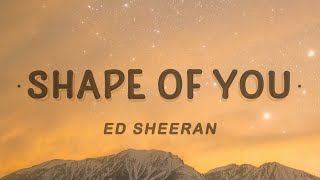 Ed Sheeran  Shape of You Lyrics [upl. by Nirrok]