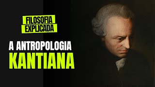 Filosofia explicada A antropologia KANTIANA [upl. by Ranie]