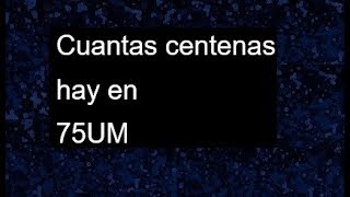 Cuantas centenas hay en 75 unidades de mil [upl. by Otilopih]