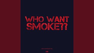 Who Want Smoke [upl. by Kcirddes]