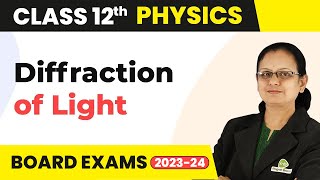 Diffraction of Light  Wave Optics  Class 12 Physics 202223 [upl. by Wivinia]