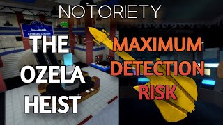 Notoriety  The Ozela Heist Maximum Detection Risk [upl. by Aiyram812]