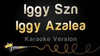 Iggy Azalea  Iggy Szn Karaoke Version [upl. by Toogood]