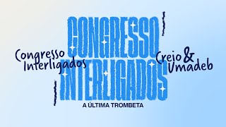 AO VIVO CONGRESSO INTERLIGADOS 47  ADB47  27102024 [upl. by Sell848]