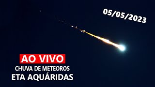 AO VIVO CHUVA DE METEOROS ETA AQUÁRIDAS 2023 [upl. by Bratton262]