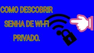 COMO DESCOBRIR SENHA DE WIFI PRIVADO [upl. by Gridley]