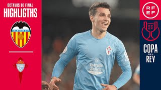 Resumen  Copa del Rey  Valencia CF 13 RC Celta de Vigo  Octavos de final [upl. by Ilujna77]