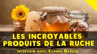 🍯 Les incroyables produits de la ruche  propolis miel gelée royale 🐝 Claude Bargin [upl. by Rainger]