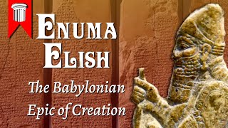 Enuma Elish  The Babylonian Epic of Creation [upl. by Anitsyrhc]