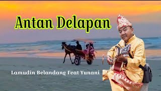 Antan Delapan Yunani feat Lamudin Belandang [upl. by Vinaya]