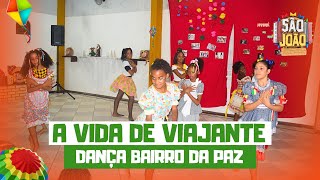 A Vida de Viajante  Luiz Gonzaga  Dança Bairro da Paz ArraiáDaClaraAmizade2023 [upl. by Eppes]