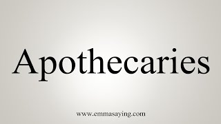 How To Say Apothecaries [upl. by Kristoforo]