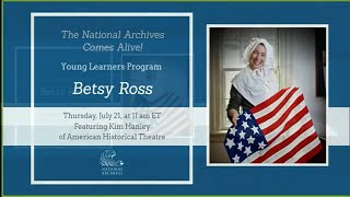 National Archives Comes Alive Young Learners Program Meet Betsy Ross [upl. by Adanama]