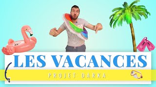 Projet Darka n°26  Les Vacances [upl. by Brown]