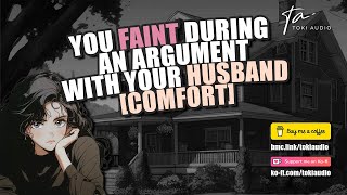 You Argue With Your Husband Then Faint M4F Comfort ASMR [upl. by Bunker901]