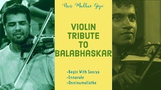 Violin Tribute to BALABHASKAR HD  Ennavale  Begin With Soorya  Onninumallathe Madhav Gopi Nair [upl. by Yssirhc]