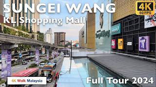 4K 60fps HDR PLAZA SUNGEI WANG  Kuala Lumpur Shopping Mall  Full Tour 2024 Malaysia Walking Tour [upl. by Limay]