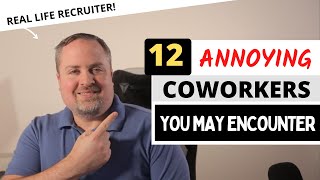 12 Types of Annoying Coworkers You May Encounter [upl. by Prochoras]