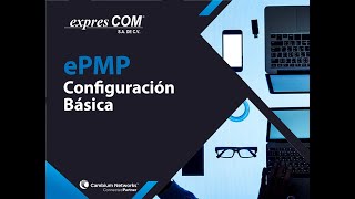 Cambium Networks  ePMP Configuración Básica [upl. by Akeim306]