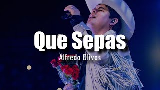 Que Sepas  Alfredo Olivas LETRA [upl. by Sanborn364]