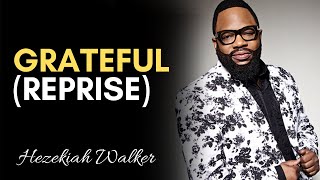 Grateful Reprise  Hezekiah Walker amp LFC [upl. by Hengel]