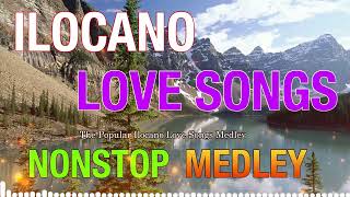 Nonstop Ilocano Medley  Favourite Ilocano Songs 2022  Top Trending Ilocano songs [upl. by Brendon]