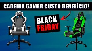 CADEIRA GAMER CUSTO BENEFÍCIO PARA COMPRAR NA BLACK FRIDAY [upl. by Andaira598]