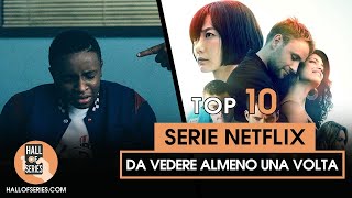 10 Serie Netflix da vedere almeno una volta [upl. by Rehptosirhc220]