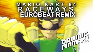 Mario Kart 64  Raceways Eurobeat Remix [upl. by Prudie]