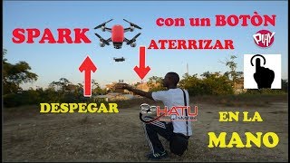 DESPEGAR Y ATERRIZAR SPARK EN LA MANO CON UN BOTÒN en ESPAÑOL [upl. by Hoes951]