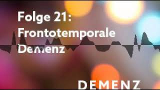 Folge 21 Frontotemporale Demenz  Demenz Podcast [upl. by Vincelette302]