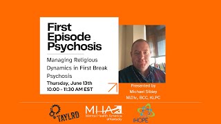 Managing Religious Dynamics in First Break Psychosis [upl. by Hgielrac250]