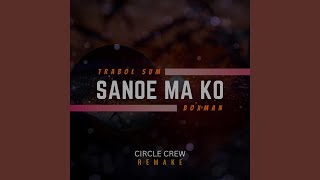 Sanoe Ma Ko feat Boxman Remake [upl. by Eibloc812]