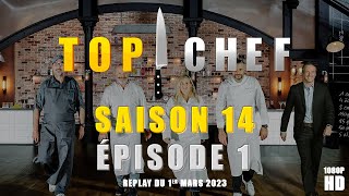 Top Chef  Saison 14 Épisode 1  Replay de l’épisode du 1er mars 2023 HD [upl. by Nomit]