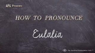 How to Pronounce Eulalia Real Life Examples [upl. by Draillih]