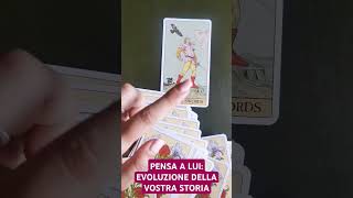 PENSA A LUI EVOLUZIONE DELLA VOSTRA STORIA🥰tarot love viral viralvideo [upl. by Donahue]