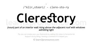 Pronunciation of Clerestory  Definition of Clerestory [upl. by Gabey]