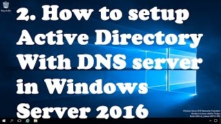 2 How to setup Active Directory With DNS In Windows Server 2016 [upl. by Esnofla]