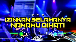 DJ IZINKAN SELAMANYA NAMAMU DIHATI  EYE‼️ VIRAL TIKTOK  FUNKOT VERSION [upl. by Anitroc]