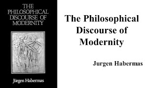 Jurgen Habermas quotThe Philosophical Discourse of Modernityquot Book Note [upl. by Hnim]