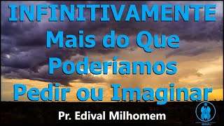 INFINITAMENTE MAIS DO QUE PODERÍAMOS PEDIR OU IMAGINAR [upl. by Abel870]