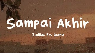 selama napasku masih berdesah  Sampai Akhir  Judika Ft DuMa Lyrics [upl. by Fasano]